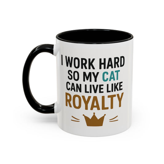 Funny Cat-Themed Coffee Mug - 'I Work Hard So My Cat Can Live Like Royalty'